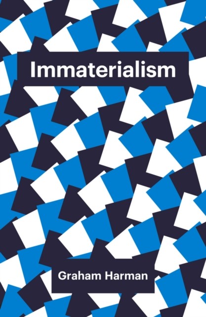 Immaterialism Objects and Social Theory by Graham Harman (Paperback Book)