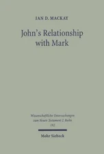 John's Relationship with Mark by Ian D. Mackay 9783161484261 NEW 