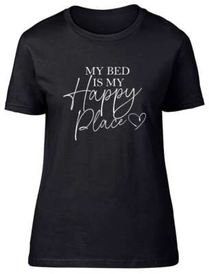 My Bed Is My Happy Place Fitted Womens Ladies T Shirt