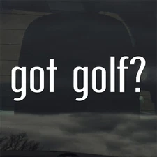 Got Golf? Custom Vinyl Sticker Decal Club Course Pro Tour Ball