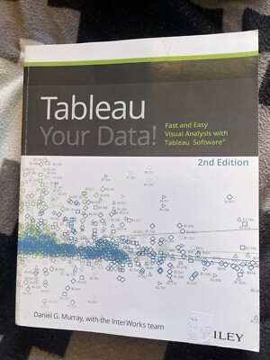 WILEY, DANIEL G. MURRAY. TABLEAU YOUR DATA! VISUAL ANALYSIS WITH TABLEAU SOFTWAR