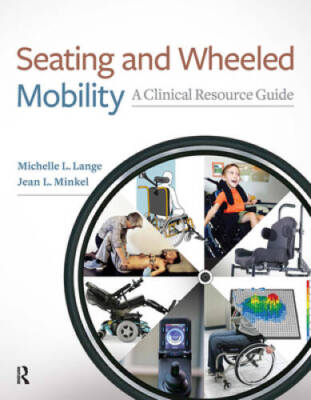 Seating and Wheeled Mobility: A Clinical Resource Guide - Paperback - GOOD