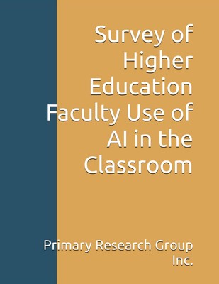 Survey of Higher Education Faculty Use of AI in the Classroom