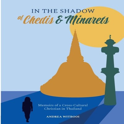 In the Shadow of Chedis and MinaretsMemoirs of a Cross-Cultural C