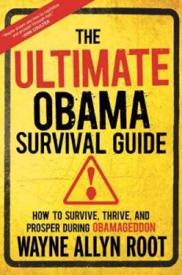 The Ultimate Obama Survival Guide: How to Survive, Thrive, and Prosper Du - GOOD