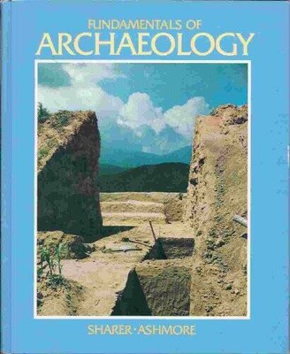 Fundamentals of Archaeology - Hardcover By Sharer, Robert J - GOOD