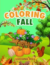 Coloring Fall: Relaxing Fall Coloring Pages with Pumpkins, Autumn Leaves, and Ha
