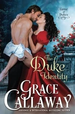 THE DUKE IDENTITY (GAME OF DUKES) (VOLUME 1) By Grace Callaway **BRAND NEW**