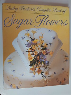 Lesley Herberts Complete Book of Sugar Flowers - Cake Decorating 