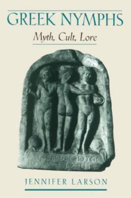 Greek Nymphs : Myth, Cult, Lore - Jennifer Larson -Sotcover - GOOD