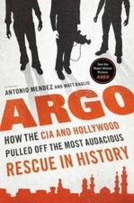 Argo: How the CIA and Hollywood Pulled Off the Most Audacious Rescu - VERY GOOD
