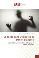 Le Corps Dans L'impasse De Daniel Biyaoula Miguel Dorgelais Singuissa Biene Buch