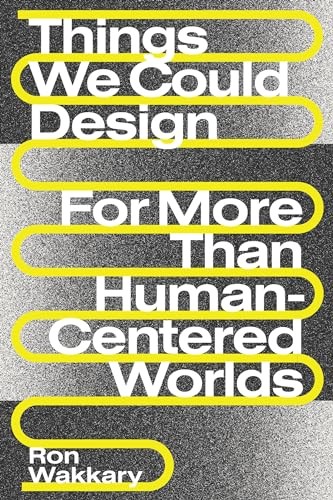 Things We Could Design: For More Than Human-Cen. Wakkary** - Image 7