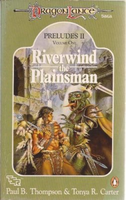 Dragonlance Preludes II: Riverwind the Plainsman v. 1 (TSR Fantasy),Paul B. Tho