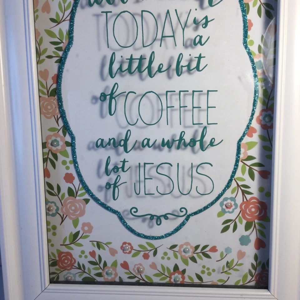 All I Need Today Is Little Bit Of Coffee...whole lot of Jesus Cute Sign 14” x 9” - Image 4 of 4