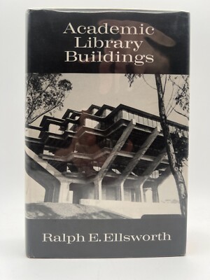 Academic Library Buildings Ralph E Ellsworth Hardcover Architecture Ex Lib 1973
