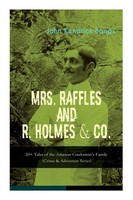 John Kendrick Bangs (U. A.) | Mrs. Raffles And R. Holmes & Co. - 20+ Tales Of...