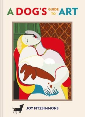 A Dog's Guide to Art Hardcover Joy Fitzsimmons