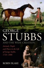 George Stubbs And The Wide Creation: Animals, People and Places 