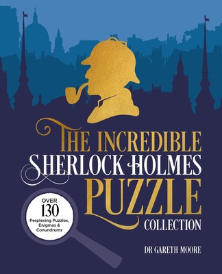 The Incredible Sherlock Holmes Puzzle Collection: Over 130 Perplexing Puzzle...