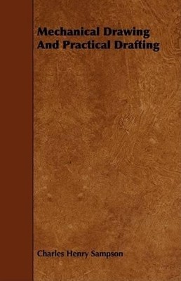 Charles Henry Sampson Mechanical Drawing And Practical Drafting (Taschenbuch)