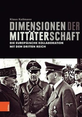 Dimensionen der Mittaterschaft: Die europaische Kollaboration mit dem Dritten Re