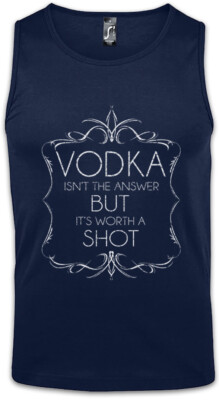 Vodka Isn't The Answer Herren Tank Top Party Disco Alkohol Beer Get Drunk