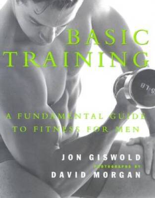 Basic Training: A Fundamental Guide to Fitness for Men - Paperback - GOOD