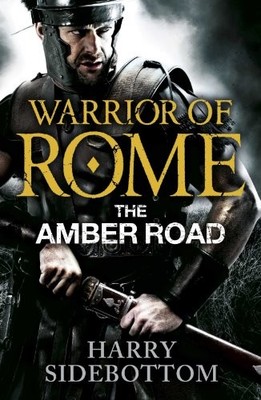 Warrior of Rome VI: The Amber Road, Sidebottom, Harry