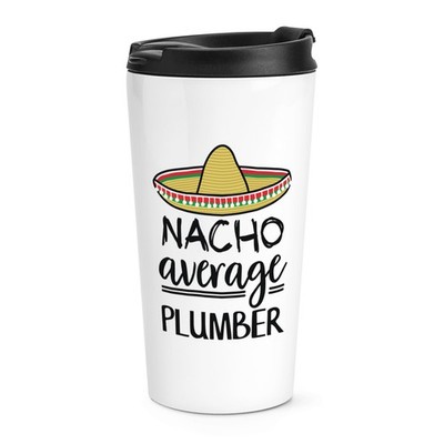 Nacho Average Plumber Travel Mug Cup Best Favourite Superstar Funny Awesome