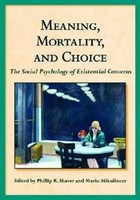 Meaning, Mortality, And Choice | The Social Psychology Of Existential Concerns
