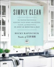 Simply Clean: The Proven Method for Keeping Your Home Organized, Clean, a - GOOD