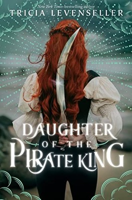 Daughter of the Pirate King (Daughter of the Pirate King, 1) by Levenseller, Tr