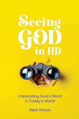 Seeing God in HD -  NEW Mark Moore 2023