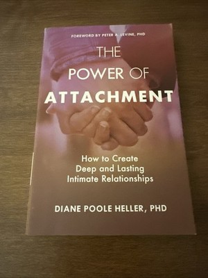 The Power of Attachment: How to Create Deep and Relationships GOOD NO WRITING