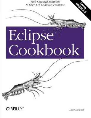 ECLIPSE COOKBOOK: TASK-ORIENTED SOLUTIONS TO OVER 175 By Steve Holzner **Mint**
