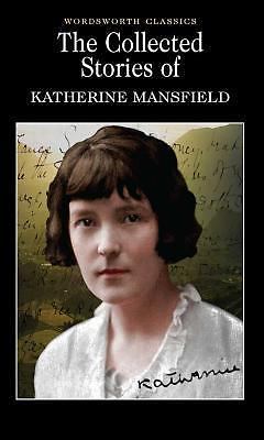 The Collected Stories of Katherine Mansfield (Wordsworth Classics) by Katherine