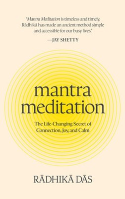 Mantra Meditation: The Life-Changing Secret of Connection, Joy, and Calm by Das