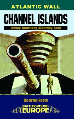 Atlantic Wall: Channel Islands: Jersey, Guernsey, Alderney, Sark (Battlegrou...