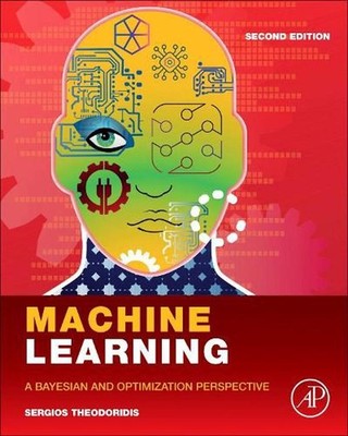 Machine Learning: A Bayesian and Optimization Perspective by Sergios Theodoridis