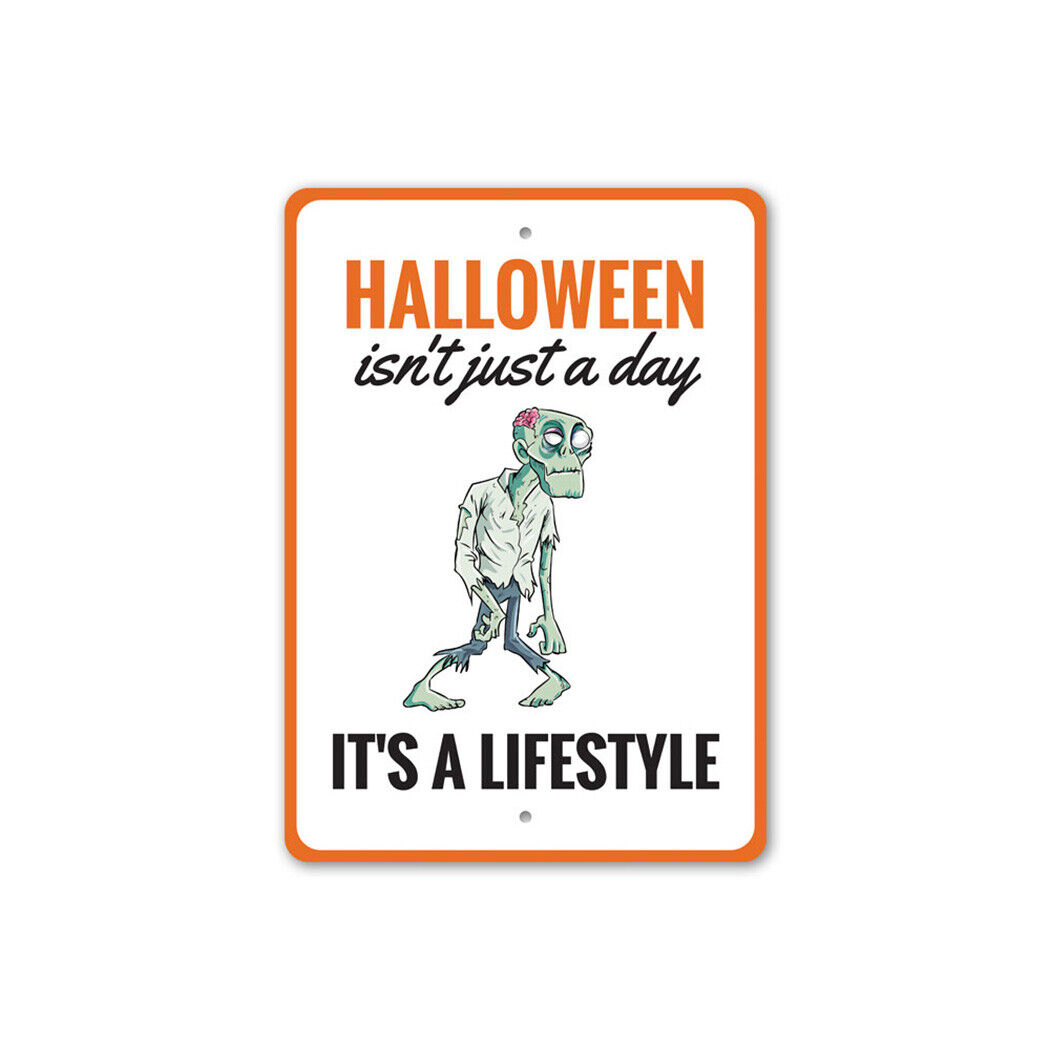 Halloween isn't just a day, it's a lifestyle, living like a zombie metal sign