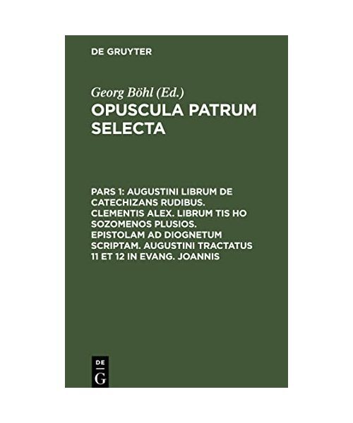 Augustini librum de catechizans rudibus. Clementis Alex. librum tis ho sozomenos