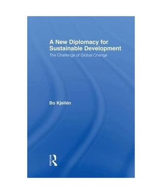 A New Diplomacy for Sustainable Development: The Challenge of Global Change: The