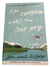 Not Everybody Lives the Same Way A Novel by Jean Paul Dubois