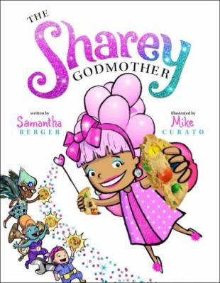 Sharey Godmother, School And Library by Berger, Samantha; Curato, Mike (ILT),...