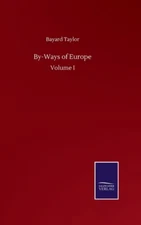 By-Ways Of Europe: Volume I