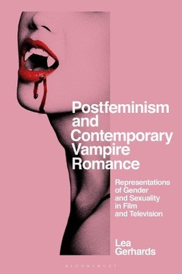 Lea Gerhards Postfeminism and Contemporary Vampire Romance (Gebundene Ausgabe)