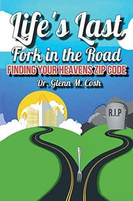 Cosh - Life's Last Fork in the Road  Finding Your Heaven's Zip Code -  - X555z