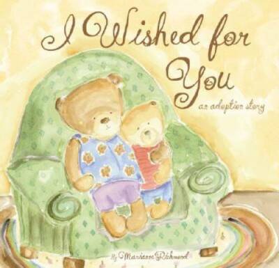 I Wished for You: An Adoption Story (Marianne Richmond) - Hardcover - GOOD
