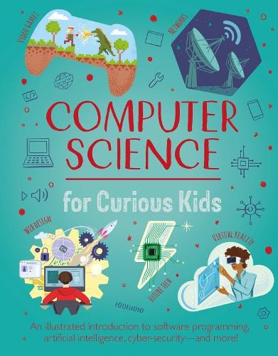 Computer Science for Curious Kids by Chris Oxlade, Nik Neves - 9781398822016